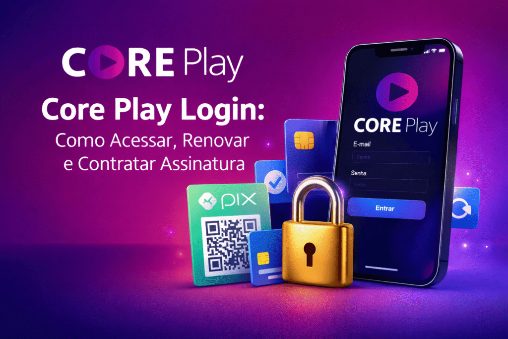 Core Play Login: Como Acessar, Renovar e Contratar Assinatura
